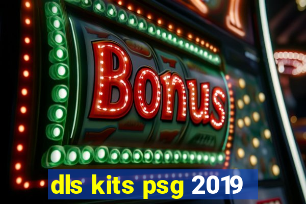 dls kits psg 2019